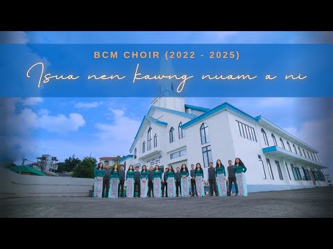 BCM Choir (2022 - 2025) | Isua nen kawng nuam a ni |  Official Music Video