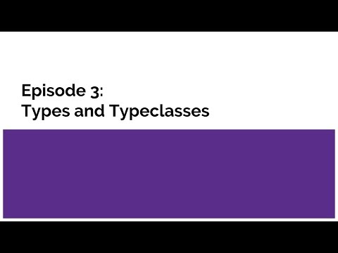 Introduction to Functional Programming in Haskell: Episode  3 - More on Types and Typeclasses