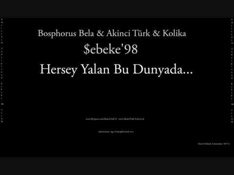 Bosphorus Bela & Akinci Turk & Kolika - Hersey Yalan Bu Dunyada