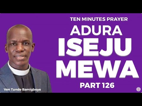 TEN MINUTE PRAYER "PT 126" || CCDM GLOBAL || WAKATI ITUSILE || VEN TUNDE BAMIGBOYE || 10.05.24