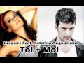 Gregoire Feat. Katerine Augoustakis Toi + Moi ...
