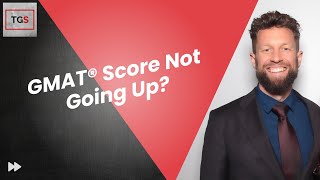 What To Do If Your GMAT® Score Is Not Going Up