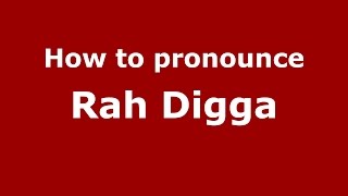 How to pronounce Rah Digga