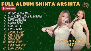 Download lagu TRESNO TEKAN MATI - SHINTA ARSINTA FULL ALBUM TERBARU DANGDUT KOPLO 2025 mp3