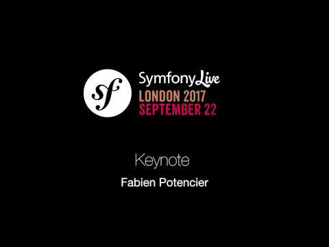 SymfonyLive London 2017 - Fabien Potencier - Keynote