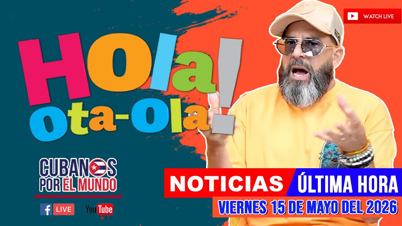 Alex Otaola en vivo, noticias de Cuba - Hola! Ota-Ola (viernes 15 de mayo del 2026)