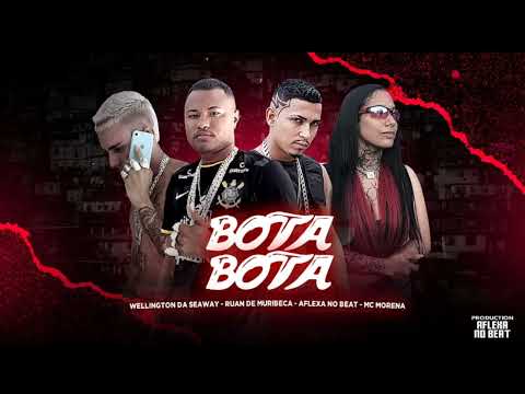 RUAN DE MUREBECA- WELLINGTON DA SEAWAY- AFLEXA NO BEAT - MC MORENA BOTA BOTA BREGA FUNK