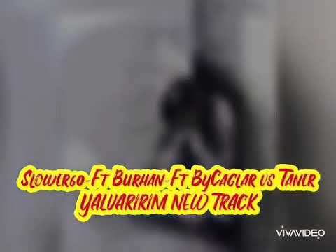 Slower60 ft Burhan ft ByÇağlar vs Taner -YALVARIRIM NEW TRACK GRUPBLACKBOARD 2020