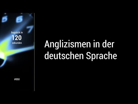 Linguistik in 120 Sekunden -- #050 Anglizismen in der deutschen Sprache