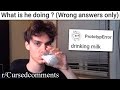 R Cursedcomments Oh God What Is He Drinking