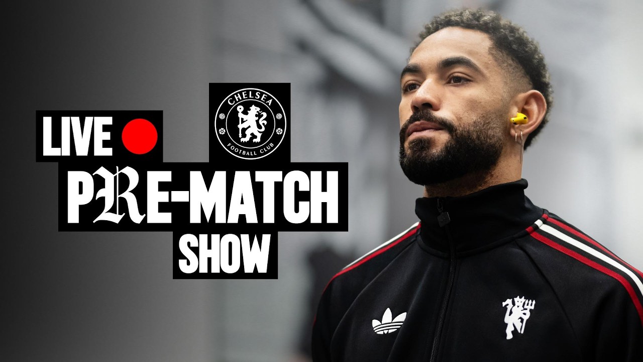 LIVE 🔴 | Chelsea v Man Utd | Team Arrivals & Pre-Match Show