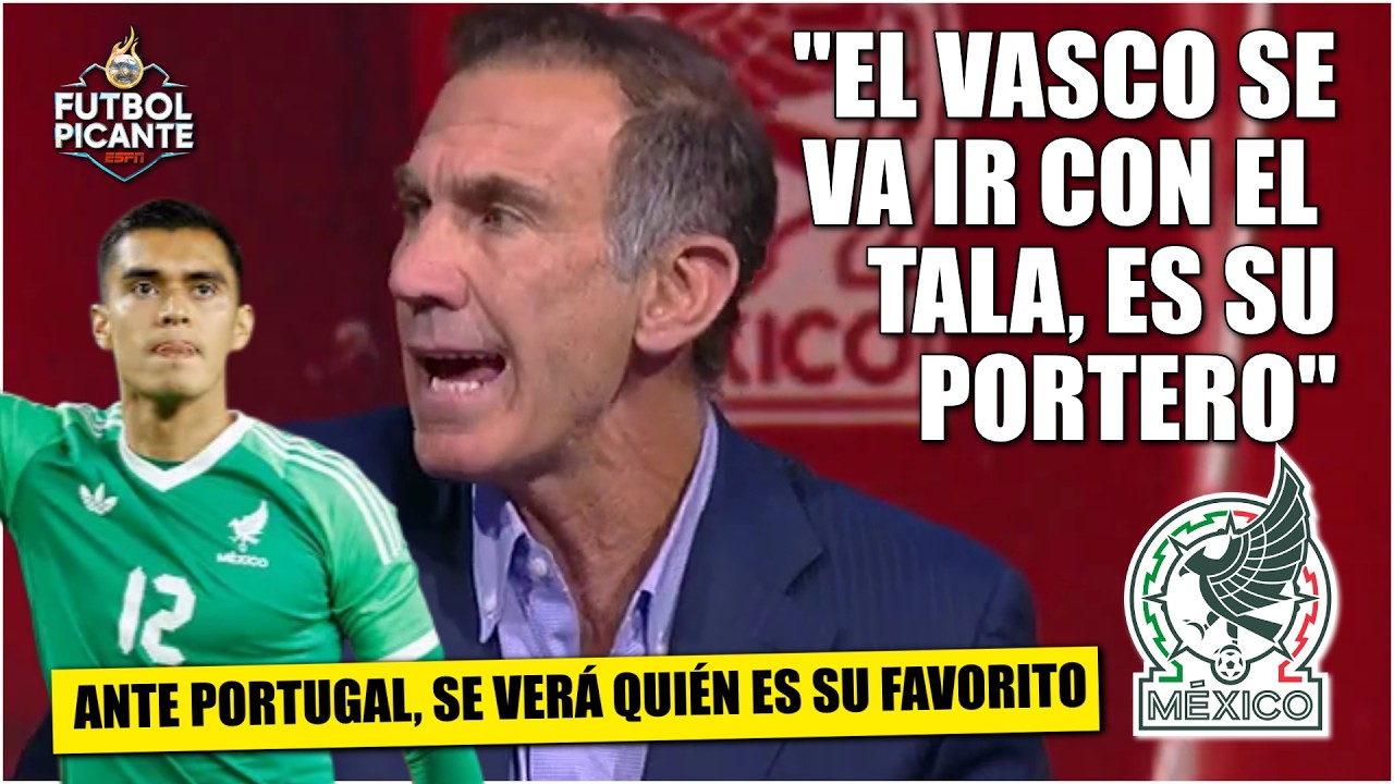 A MI NO ME DIGAN OCHOA. El Vasco VA A ELEGIR al Tala Rangel. NO HABRÁ sorpresas | Futbol Picante