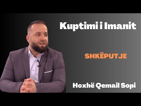Kuptimi i Imanit - SHKËPUTJE - Hoxhë Qemail Sopi