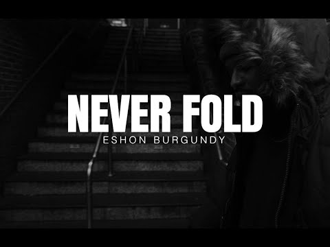 Eshon Burgundy- Never Fold (Official video)