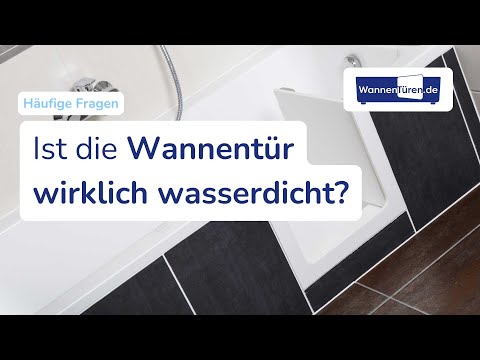 Wannentüren-FAQ: Ist unsere Badewannentür wirklich wasserdicht?