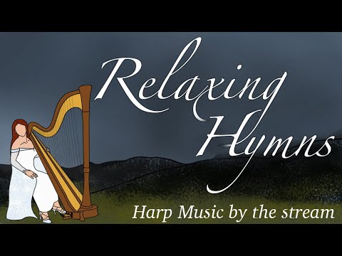 Unwind and Restore: 10 Hours of Healing Harp Hymn Music With Nature's Soothing Sounds