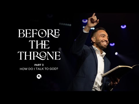 Before The Throne Part 3 - How do I talk to God?