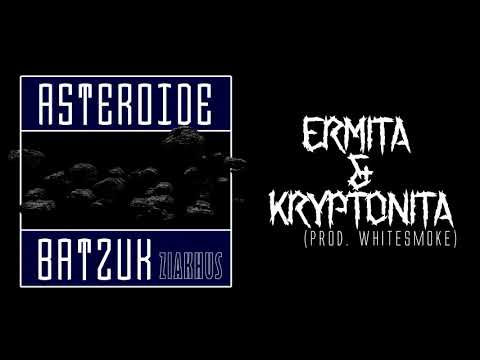 Ziakhus - Ermita & Kryptonita #AsteroideBatzuk