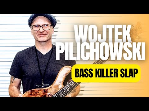 Wojtek Pilichowski Bass killer Slap
