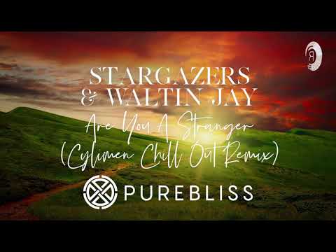 [Sunday Chill Pick] Stargazers & Waltin Jay - Are you a Stranger (Cylimen Chill Out Mix)
