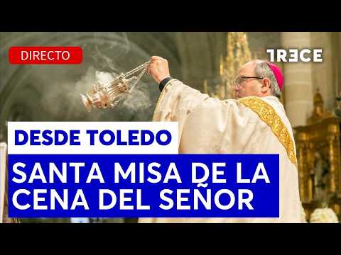 🔴 DIRECTO | SANTA MISA de la CENA DEL SEÑOR desde TOLEDO - JUEVES SANTO 2026