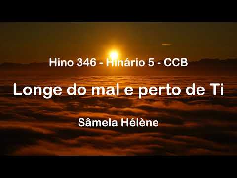 Hino 346 - Longe do mal e perto de Ti - Hinário 5 CCB