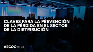 Conclusiones del Congreso AECOC de Prevención de la Pérdida 2017. Los profesionales del sector analizan las claves para la prevención de la pérdida en el sector de la distribución.