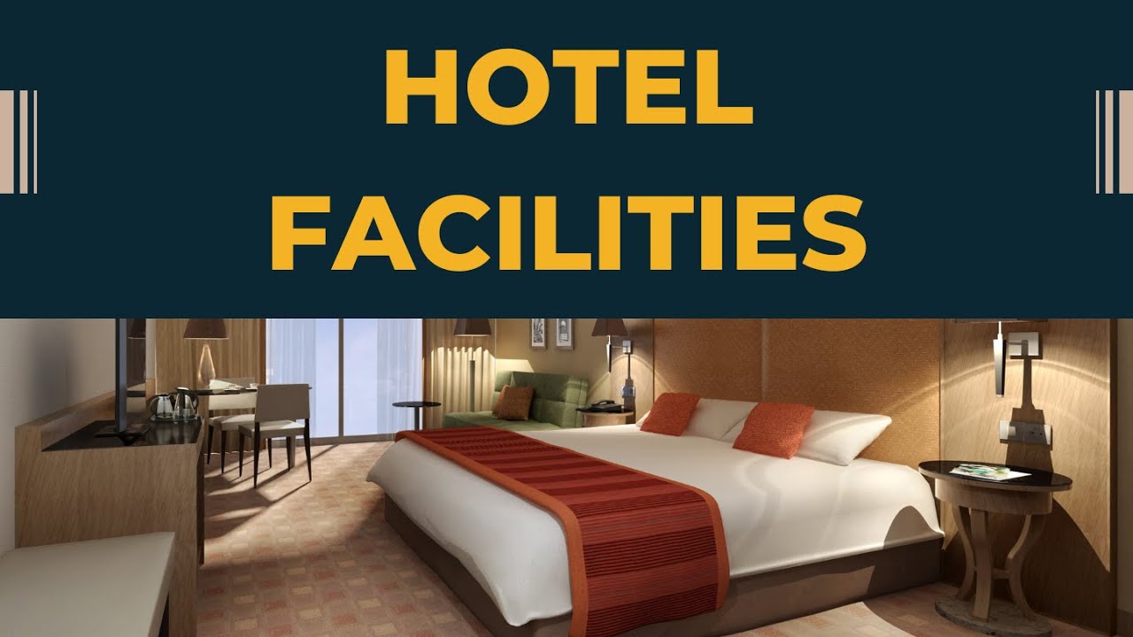 HOTEL FACILITIES AND ITS DESCRIPTION