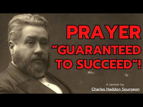 Prayer- Guaranteed to Succeed! - Charles Spurgeon Sermons | Charles Spurgeon Classic Sermons