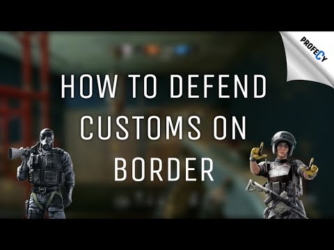 How To Defend Customs On Border - Rainbow Six Siege