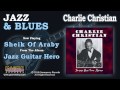 Charlie Christian - Sheik Of Araby