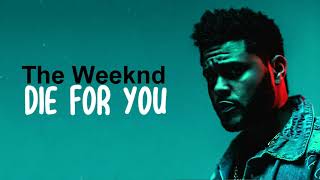 The Weeknd - Die For You ( Lyrics )