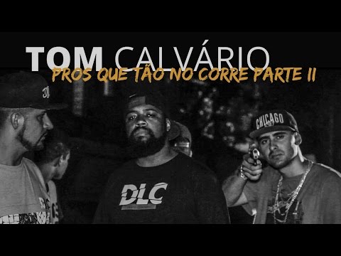 TOM CALVÁRIO  ( PROS QUE TÃO NO CORRE PARTE || )