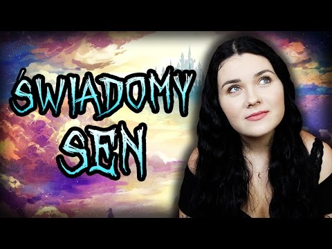 Świadomy Sen - czym jest i jak zacząć?