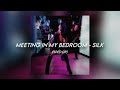 Meeting In My Bedroom Silk Sped Up