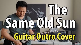 The Same Old Sun by The Alan Parsons Project - Guitar Outro Cover