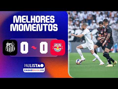 SANTOS 0 X 0 RED BULL BRAGANTINO | MELHORES MOMENTOS | 5ª RODADA | PAULISTÃO CASAS BAHIA 2026