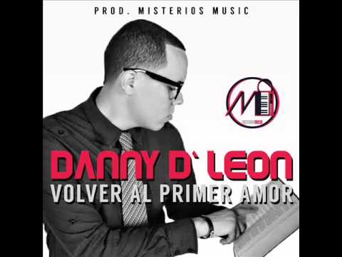 Danny D Leon - Volver al primer Amor [2014]