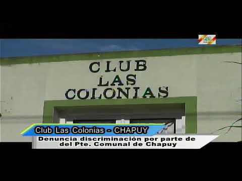 CLUB LAS COLONIAS CHAPUY  DENUNCIA POR DISCRIMINACION AL PTE. COMUNA DE CHAPUY