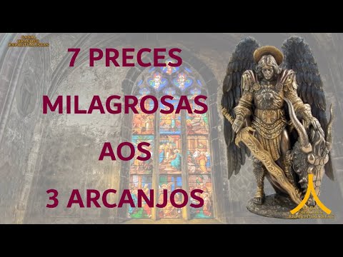 Prayer to the 3 Archangels - 7 Powerful and Miraculous Prayers to each one