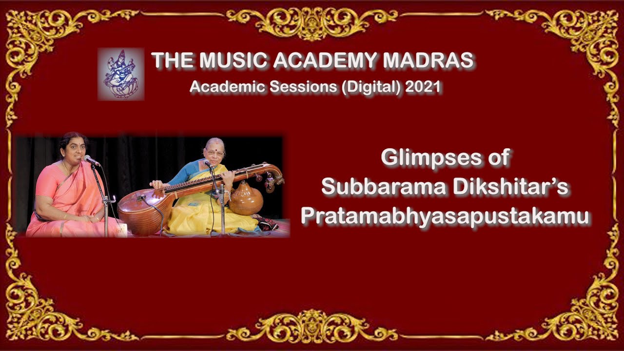 LecDem 1 - Glimpses of Subbarama Dikshitar’s Pratamabhyasapustakamu at THE MUSIC ACADEMY MADRAS 2021