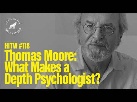 Thomas Moore | What Makes a Depth Psychologist? | HITW118