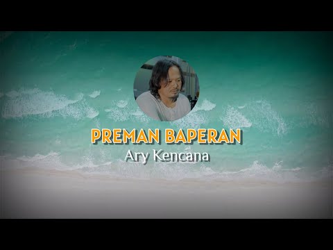 PREMAN BAPERAN Ary Kencana (Video Lirik)