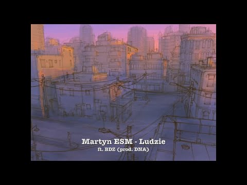 06. Martyn ESM – Ludzie ft. BDZ (prod. DNA) (audio)