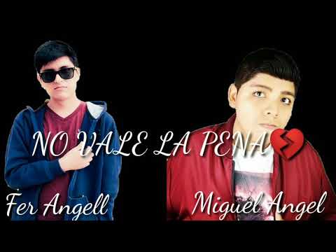 NO VALE LA PENA 💔 / Fer Angell ft. Miguel Angel - RAP ROMÁNTICO 😢 LETRAS