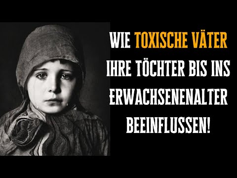 How toxic fathers influence their daughters into adulthood!