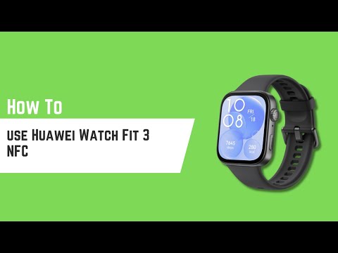 How to use Huawei Watch Fit 3 NFC (Detailed Overview)