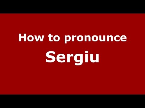 How to pronounce Sergiu (Romanian/Romania)  - PronounceNames.com