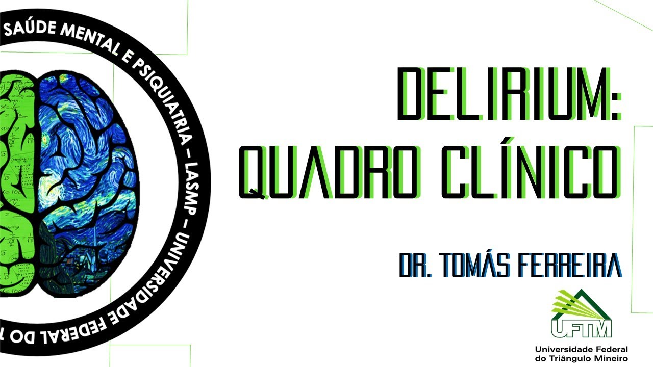 Delirium: Quadro Clínico | Liga Acadêmica de Saúde Mental e Psiquiatria (LASMP-UFTM)