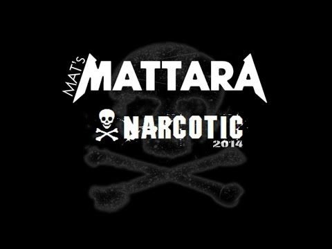 Mat's Mattara - Narcotic 2014